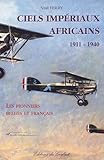 Ciels Imp%C3%A9riaux Africains 1911 1940 : Les Pionniers Belges Et Fran%C3%A7ais