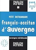 Petit Dictionnaire Fran%C3%A7ais Occitan D'auvergne : Selon Les Parlers D'auvergne M%C3%A9ridionale (pays De Massiac Et C%C3%A9zallier)