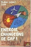 Energie Changeons De Cap Scnario Pour Une France Durable