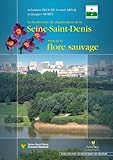 La Biodiversit%C3%A9 Du D%C3%A9partement De La Seine Saint Denis : Atlas De La Flore Sauvage