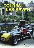 Toutes Les Seven : The Magnificent 1957 2007 Le Guide De L'amateur Pour Tous Les Mod%C3%A8les De Lotus Et De Caterham Seven