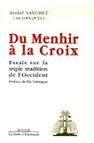 Du Menhir La Croix Essais Sur La Triple Tradition De Loccident