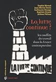 La Lutte Continue Les Conflits Du Travail Dans La France Contemporaine