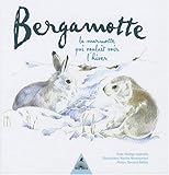 Bergamotte : La Marmotte Qui Voulait Voir L'hiver