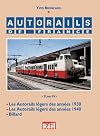 Autorails de France - Tome IV : Les autorails légers des années 1930 & 1940 - Billard