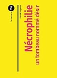 Ncrophilie Un Tombeau Nomm Dsir