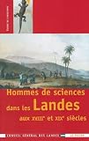 Hommes De Sciences Dans Les Landes Aux Xviiie Et Xixe Sicles