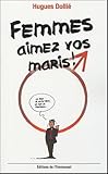 Femmes, Aimez Vos Maris !