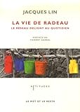 La Vie De Radeau : Le R%C3%A9seau Deligny Au Quotidien