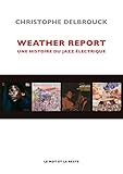 Weather Report : Une Histoire Du Jazz %C3%A9lectrique