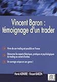 Vincent Baron : T%C3%A9moignage D'un Trader
