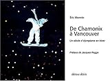 De Chamonix A Vancouver, Un Siecle D'olympisme D'hiver
