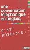 une conversation t&eacute;l&eacute;phonique en anglais, c'est possible