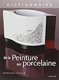 Dictionnaire De La Peinture Sur Porcelaine