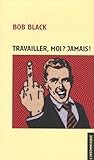 Travailler Moi Jamais 