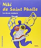 Niki De Saint Phalle : La Vie En Couleurs