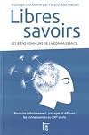 Libres savoirs : Les biens communs de la connaissance - Produire collectivement, partager et diffuser les connaissances au XXIe siècle