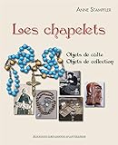 Les Chapelets : Objets De Culte, Objets De Collection