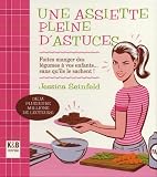 Une Assiette Pleine Dastuces Faits Manger Des Lgumes Vos Enfants Sans Quils Le Sachent 