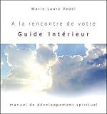 A La Rencontre De Votre Guide Intrieur Manuel De Dveloppement Spirituel