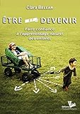 %C3%AAtre Et Devenir : Faire Confiance %C3%A0 L'apprentissage Naturel Des Enfants