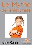 Le Mythe De L'enfant G%C3%A2t%C3%A9: Parent H%C3%A9licopt%C3%A8re, Enfant Surprot%C3%A9g%C3%A9 : Des Croyances R%C3%A9v%C3%A9latrices De Notre Soci%C3%A9t%C3%A9