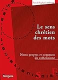 Le Sens Chr%C3%A9tien Des Mots : Noms Propres Et Communs Du Catholicisme
