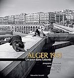 Alger 1951 Un Pays Dans Lattente