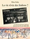 La Vie Rve Des Italiens Un Sicle De Prsence Italienne Dans Les Deux Savoie 18601960