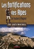Les Fortifications Des Alpes : De Vauban %C3%A0 Maginot