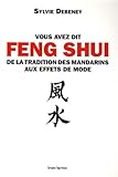 Vous Avez Dit Feng Shui : De La Tradition Des Mandarins Aux Effets De Mode
