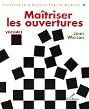 Ma%C3%AEtriser Les Ouvertures   Volume 1: Recommande Par La F%C3%A9d%C3%A9ration Fran%C3%A7aise Des Echecs