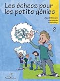 Les %C3%A9checs Pour Les Petits G%C3%A9nies, Tome 2