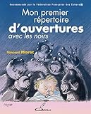 Mon Premier R%C3%A9pertoire D'ouvertures: Tome Ii : Avec Les Noirs
