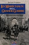 Les Maréchaux de la Grande Guerre
