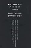Takemusu Aiki, V1 : Le Livre Que Le Fondateur De L'aikido A %C3%A9crit %C3%A0 La Fin De Sa Vie