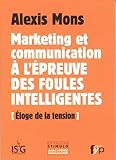 Marketing Et Communication %C3%A0 L'%C3%A9preuve Des Foules Intelligentes : %C3%A9loge De La Tension
