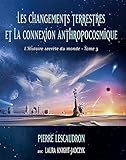 Les Changements Terrestres Et La Connexion Anthropocosmique: L'histoire Secrete Du Monde   Tome 3