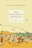 Une %C3%A9ducation Manqu%C3%A9e. Souvenirs 1931   1948