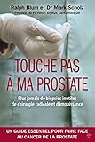 Touche Pas Ma Prostate Un Guide Essentiel Pour Faire Face Au Cancer De La Prostate