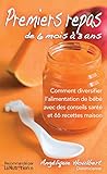 Premiers Repas De 6 Mois %C3%A0 3 Ans. Avec 66 Recettes Maison
