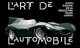 L'art De L'automobile : Chefs D'oeuvre De La Collection Ralph Lauren