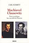 Machiavel-Clausewitz: droit et politique face aux d&eacute;fis de l'histoire