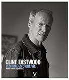 Clint Eastwood, Les Images D'une Vie