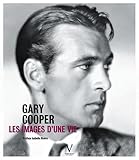 Gary Cooper. Les Images D'une Vie