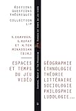 Espaces Et Temps Du Jeu Vid%C3%A9o