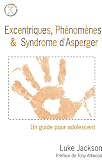 Excentriques Phnomnes Et Syndrome Dasperger Un Guide Pour Ladolescent