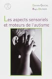 Les Aspects Sensoriels Et Moteurs De L'autisme
