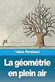 La Gomtrie En Plein Air Volume I