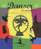 Danser Le Monde : Naissance D'une Chor%C3%A9graphie